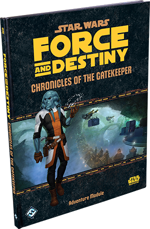 [SWF23] Star Wars: RPG - Force and Destiny - Adventures - Chronicles of the Gatekeeper