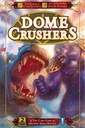 Dome Crushers (Gigantic Ed.)
