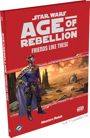 Star Wars: RPG - Age of Rebellion - Adventures - Friends Like This