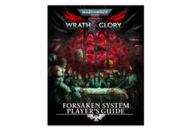 [2602CB7] Warhammer 40K RPG: Wrath & Glory - Forsaken System Players Guide