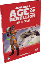 [SWA25] Star Wars: RPG - Age of Rebellion - Supplements - Stay on Target