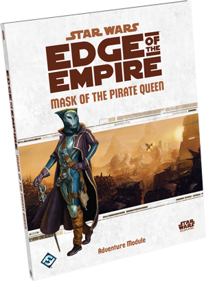[SWE13] Star Wars: RPG - Edge of the Empire - Adventures - Mask of the Pirate Queen