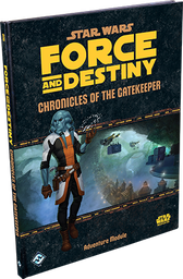 [SWF23] Star Wars: RPG - Force and Destiny - Adventures - Chronicles of the Gatekeeper