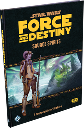 [SWF41] Star Wars: RPG - Force and Destiny - Supplements - Savage Spirits